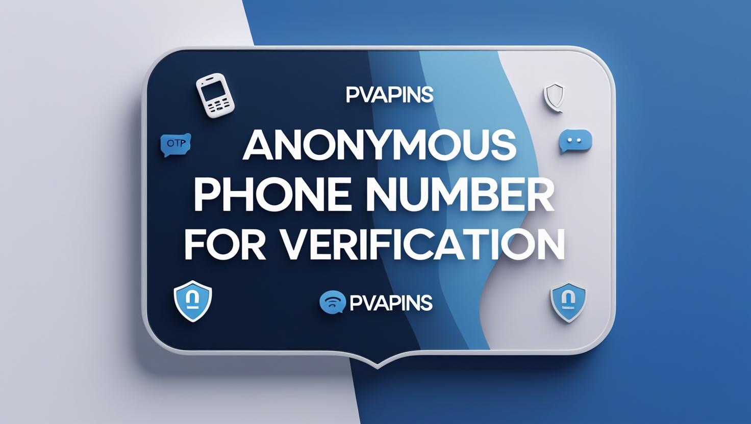 Anonymous phone number for verification with PVAPins logo – secure OTP SMS solution for privacy online.