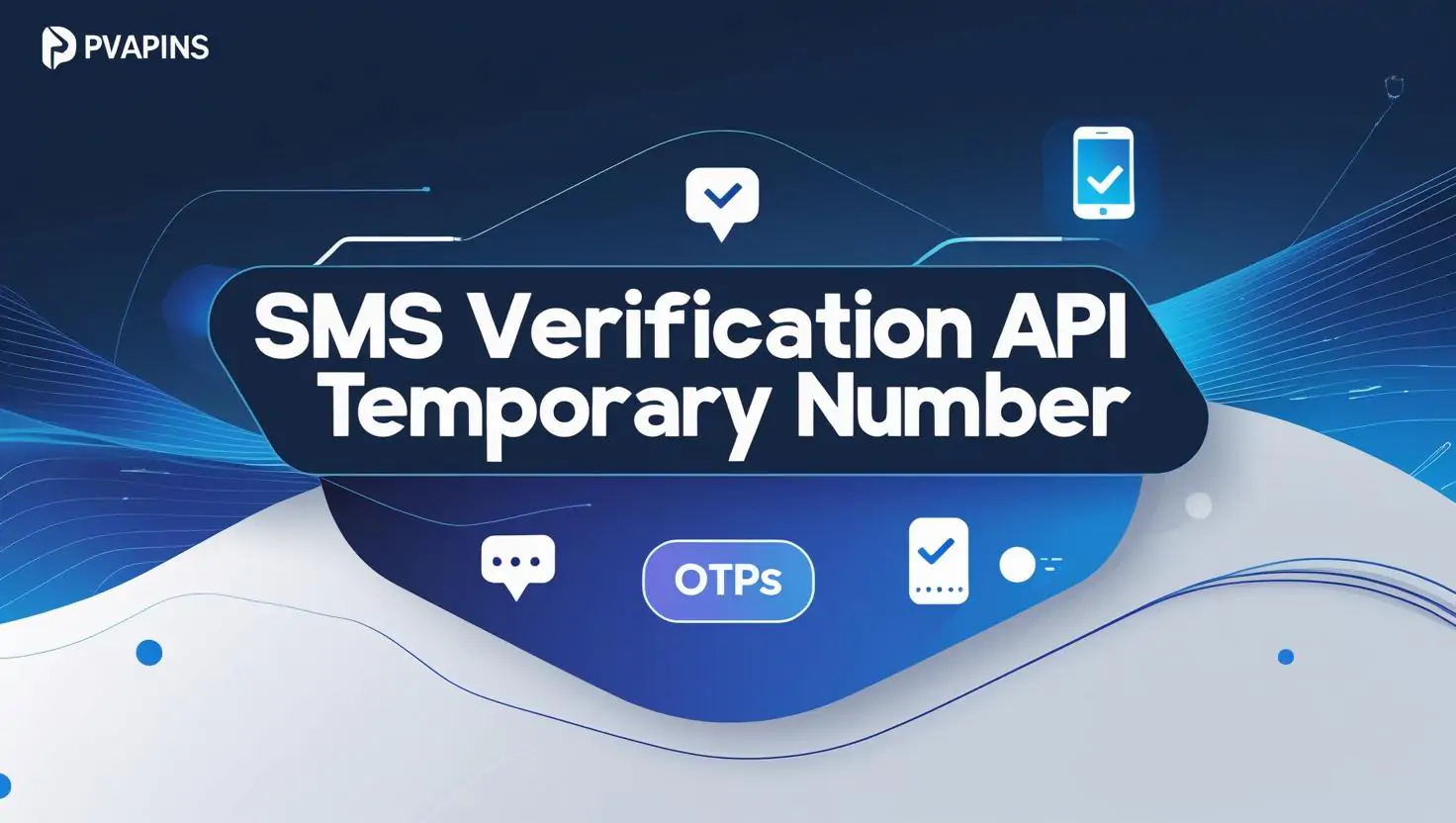 Illustration of SMS Verification API Temporary Number for developers using PVAPins virtual numbers