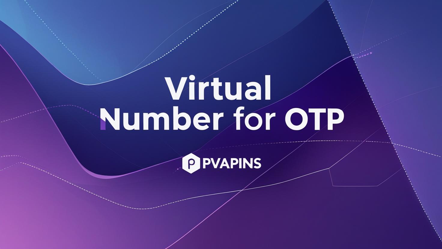 Secure online OTP codes using PVAPins virtual phone number