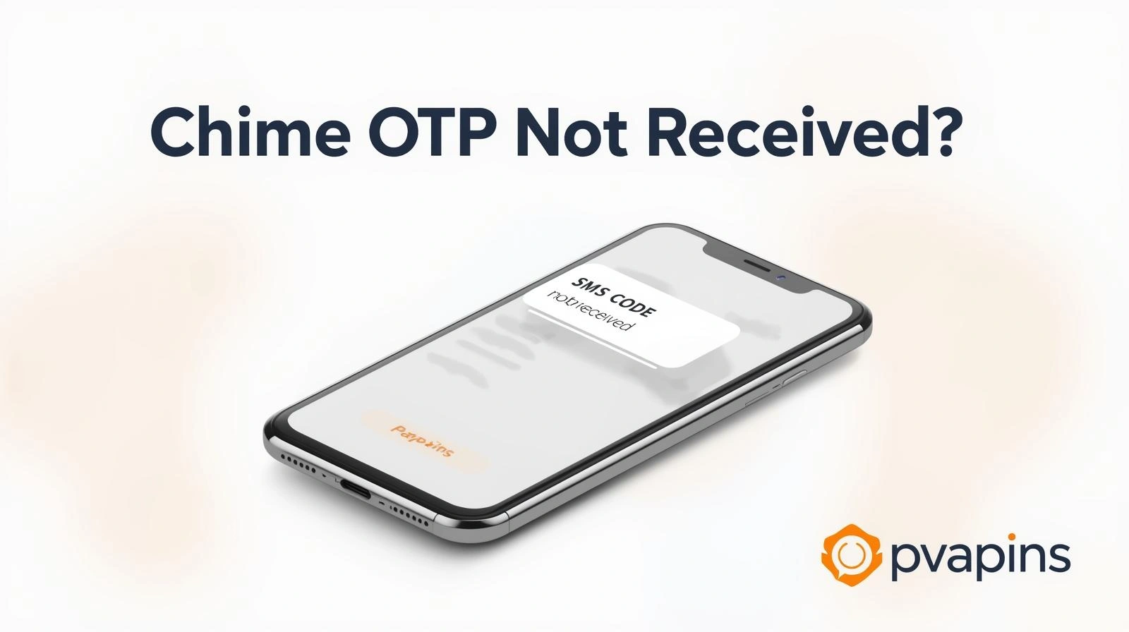 Chime OTP not received error on phone screen with quick fix steps