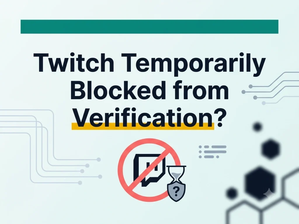 Twitch Temporarily Blocked from Verification