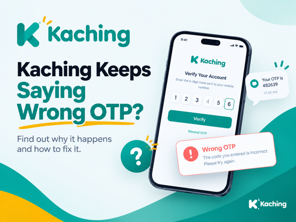 Kaching Keeps Saying Wrong OTP
